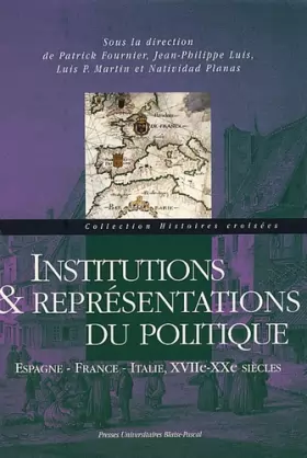 Couverture du produit · Institutions et représentations du politique : Espagne, France, Italie, XVIIe-XXe siècles