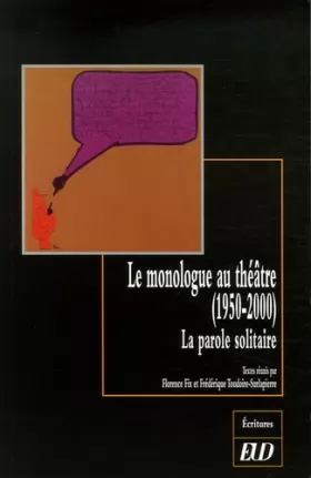 Couverture du produit · Le monologue au théâtre (1950-2000) : La parole solitaire