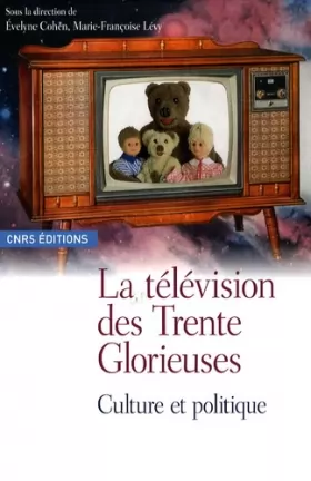 Couverture du produit · La Télévision des Trente Glorieuses. Culture et politique