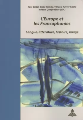 Couverture du produit · L'Europe et les Francophonies: Langue, littérature, histoire, image