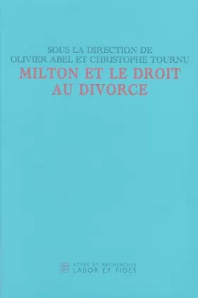 Couverture du produit · Milton et le droit au divorce: Actes du colloque international de Paris (25-28 mars 2003)