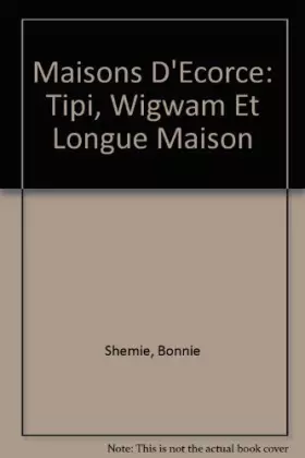 Couverture du produit · Maisons d'écorce : tipi, wigwam et longue maison
