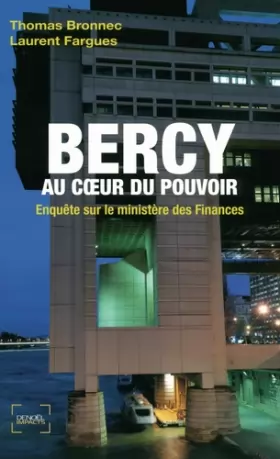 Couverture du produit · Bercy au cœur du pouvoir: Enquête sur le ministère des Finances
