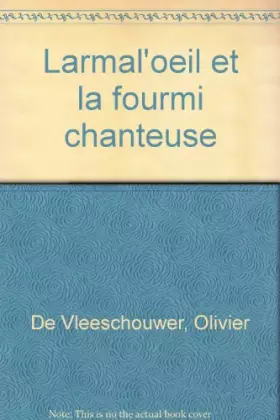 Couverture du produit · Larmal'oeil et la fourmi chanteuse