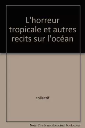 Couverture du produit · L'Horreur tropicale et autres récits sur l'océan