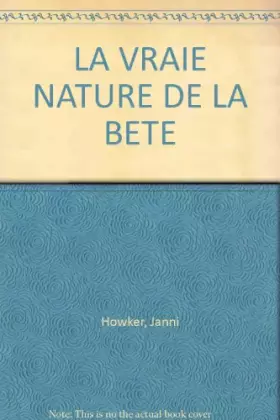 Couverture du produit · LA VRAIE NATURE DE LA BETE