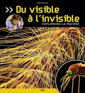 Couverture du produit · Du visible à l'invisible : Explorons la matière
