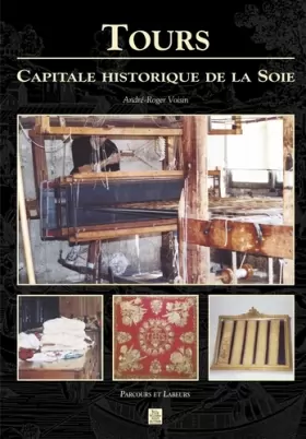 Couverture du produit · Tours - Capitale historique de la soie
