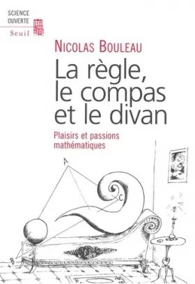 Couverture du produit · La Règle, le compas et le divan : Plaisirs et passions mathématiques