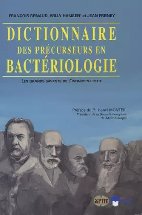 Couverture du produit · Dictionnaire des précurseurs en bactériologie : Les grands savants de l'infiniment petit
