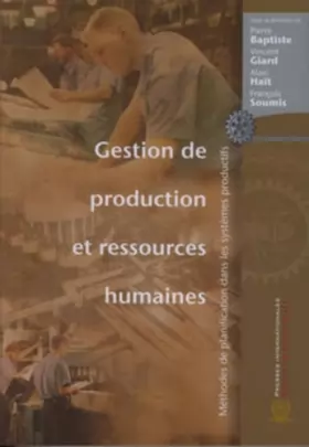 Couverture du produit · Gestion de production et ressources humaines. : Méthodes de planification dans les systèmes productifs