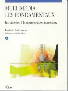 Couverture du produit · Multimédia, les fondamentaux : Introduction à la représentation numérique (1 CD-Rom)