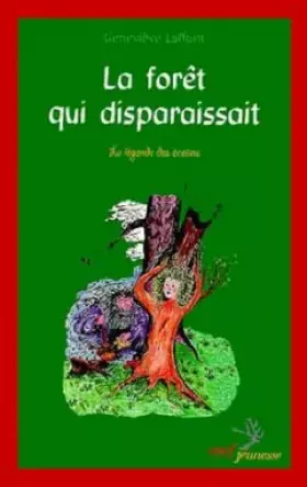 Couverture du produit · LA FORET QUI DISPARAISSAIT. La légende des Ecolins