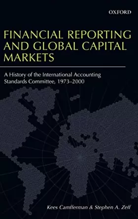 Couverture du produit · Financial Reporting and Global Capital Markets: A History of the International Accounting Standards Committee, 1973-2000