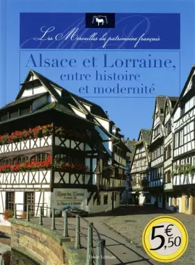 Couverture du produit · Alsace et Lorraine, entre histoire et modernité