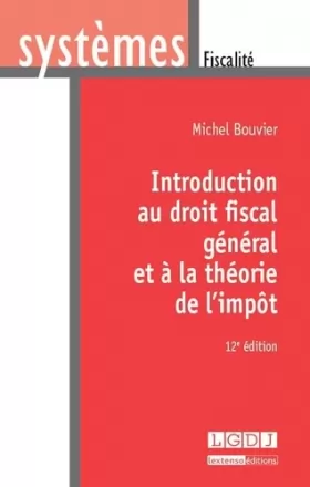 Couverture du produit · Introduction au droit fiscal général et à la théorie de l'impôt, 12ème édition