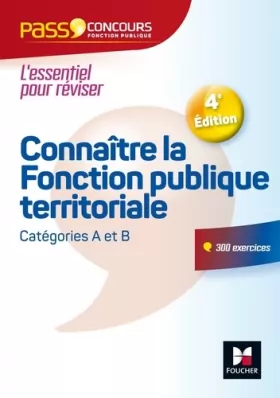 Couverture du produit · Pass Concours Connaître la Fonction publique territoriale - catégories A et B - N°12 - 3e édition