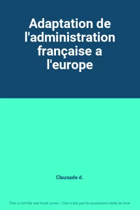 Couverture du produit · Adaptation de l'administration française a l'europe