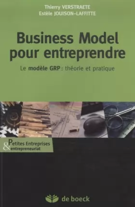 Couverture du produit · Business Model pour entreprendre : Le modèle GR : théorie et pratique