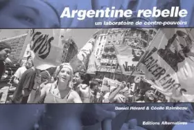Couverture du produit · Argentine rebelle : Un laboratoire de contre-pouvoirs