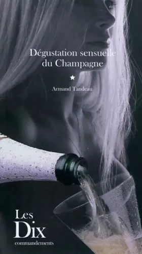 Couverture du produit · Dégustation sensuelle du Champagne: Les dix commandements