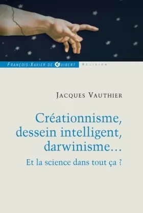 Couverture du produit · Créationnisme, dessein intelligent, darwinisme...: Et la science dans tout ça ?