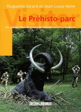 Couverture du produit · Le Préhisto-parc : Un voyage dans le temps, de Néandertal à Cro-Magnon