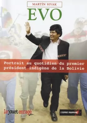 Couverture du produit · Evo : Portrait au quotidien du premier président indigène de la Bolivie