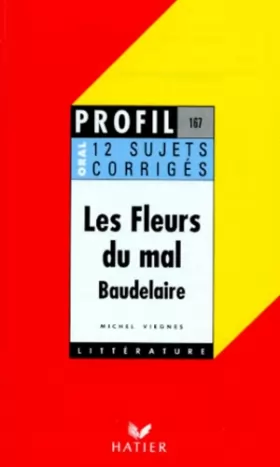Couverture du produit · Les fleurs du mal  de Baudelaire, 12 sujets corrigés, oral de français