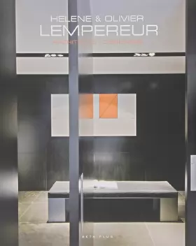 Couverture du produit · Hélène et Olivier Lempereur: Architectes/Designers. Ouvrage multilingue français/anglais/néerlandais.