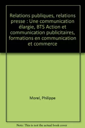 Couverture du produit · Relations publiques, relations presse : une communication élargie, BTS action et communication publique