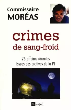 Couverture du produit · Crimes de sang-froid. 25 affaires récentes issues des archives de la PJ