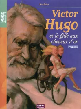 Couverture du produit · Victor Hugo et la fille aux cheveux d'or