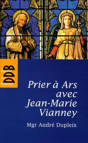 Couverture du produit · Prier à Ars avec Jean-Marie Vianney