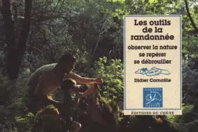 Couverture du produit · LES OUTILS DE LA RANDONNÉE. Observer la nature, se repérer, se débrouiller
