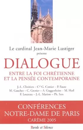 Couverture du produit · Dialogue entre la foi chrétienne et la pensée contemporaine : Conférences de Carême à Notre-Dame de Paris