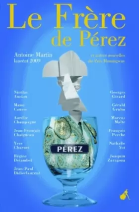 Couverture du produit · Le Frère de Pérez : Et autres nouvelles du Prix Hemingway 2009
