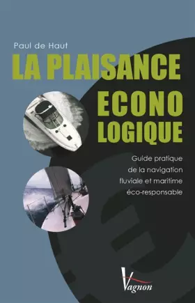 Couverture du produit · La plaisance éconologique : Guide pratique de la navigation fluviale et maritime éco-responsable