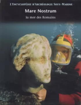 Couverture du produit · L'encyclopédie d'archéologie sous-marine, tome 3 : Mare Nostrum, la mer des Romains