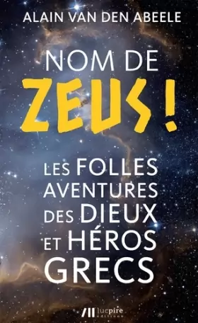 Couverture du produit · Nom de Zeus !: Les folles aventures des dieux et héros grecs