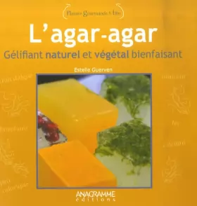 Couverture du produit · L'agar-agar: Gélifiant naturel et végétal bienfaisant