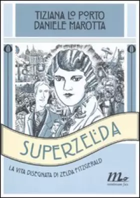 Couverture du produit · Superzelda. La vita disegnata di Zelda Fitzgerald