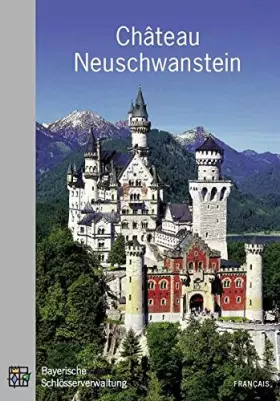 Couverture du produit · Le château de Neuschwanstein: Amtlicher Führer