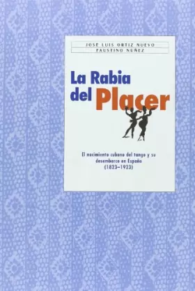 Couverture du produit · La rabia del placer : el origen cubano del tango y su desembarco españ