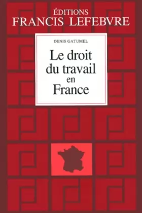 Couverture du produit · Le droit du travail en France : Principes et approche pratique du droit du travail