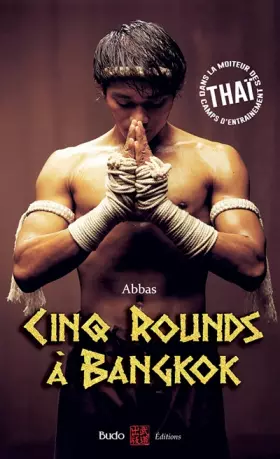 Couverture du produit · Cinq rounds à Bangkok: Dans la moiteur des camps d'entraînement thaï