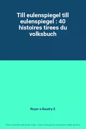 Couverture du produit · Till eulenspiegel till eulenspiegel : 40 histoires tirees du volksbuch