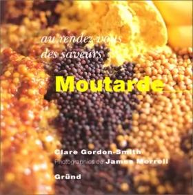 Couverture du produit · Au rendez-vous des saveurs : Moutarde