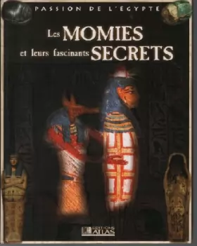 Couverture du produit · Les momies et leurs fascinants secrets / passion de l'égypte
