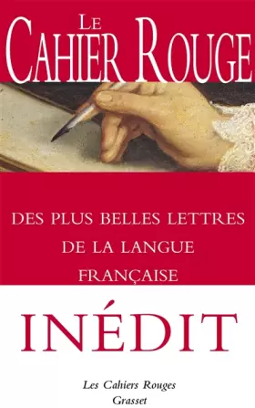 Couverture du produit · Le Cahier rouge des plus belles lettres de la langue française: anthologie réalisée et préfacée par Arthur Chevallier